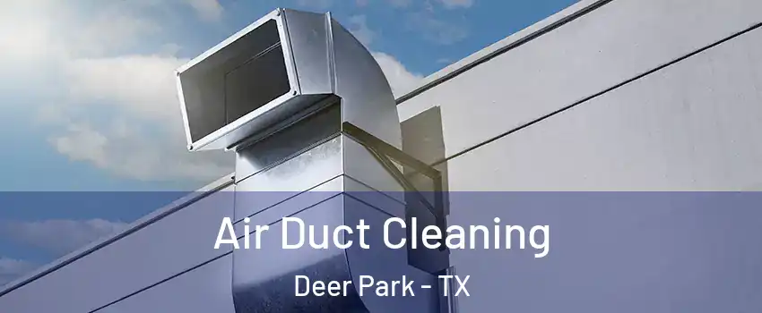  Air Duct Cleaning Deer Park - TX
