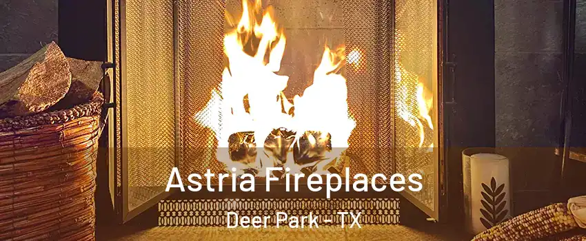  Astria Fireplaces Deer Park - TX