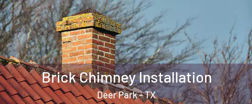  Brick Chimney Installation Deer Park - TX