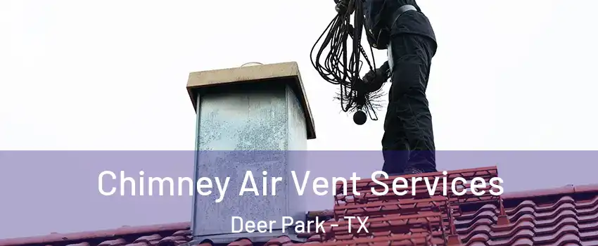  Chimney Air Vent Services Deer Park - TX