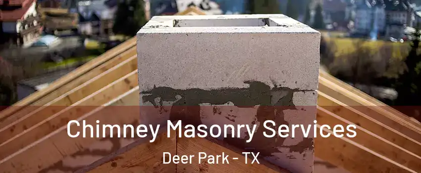  Chimney Masonry Services Deer Park - TX