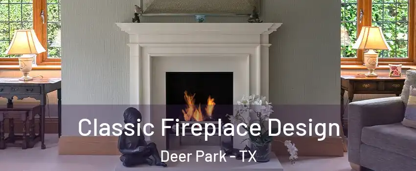 Classic Fireplace Design Deer Park - TX