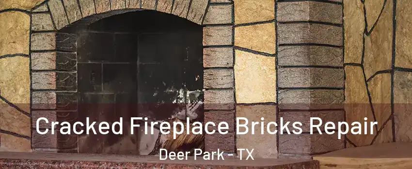  Cracked Fireplace Bricks Repair Deer Park - TX