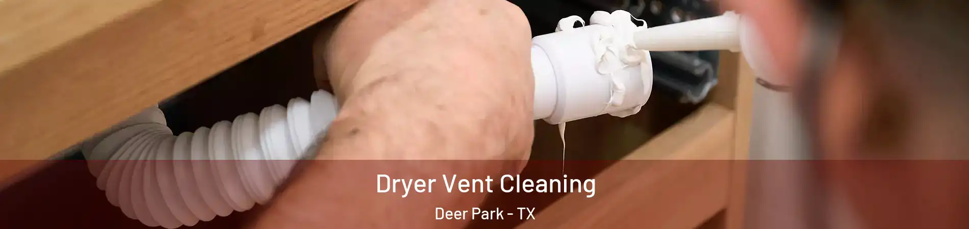  Dryer Vent Cleaning Deer Park - TX