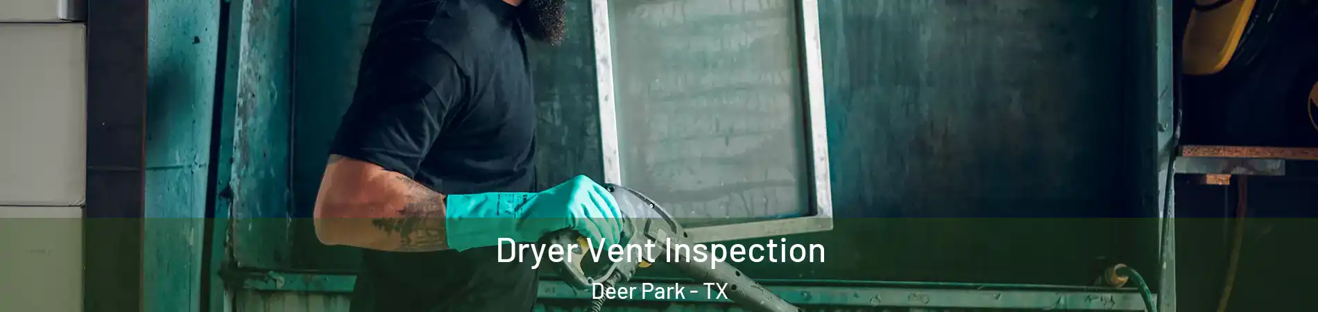  Dryer Vent Inspection Deer Park - TX