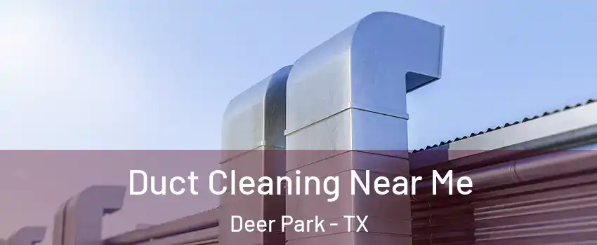  Duct Cleaning Near Me Deer Park - TX