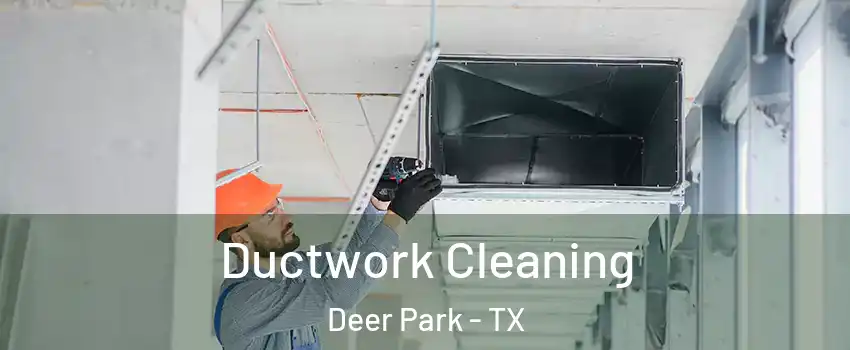  Ductwork Cleaning Deer Park - TX