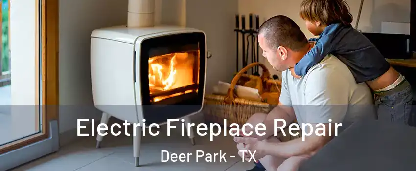  Electric Fireplace Repair Deer Park - TX