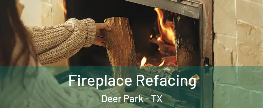  Fireplace Refacing Deer Park - TX