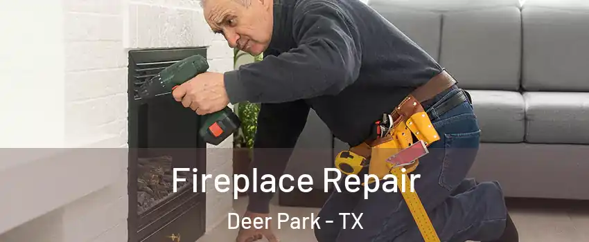  Fireplace Repair Deer Park - TX