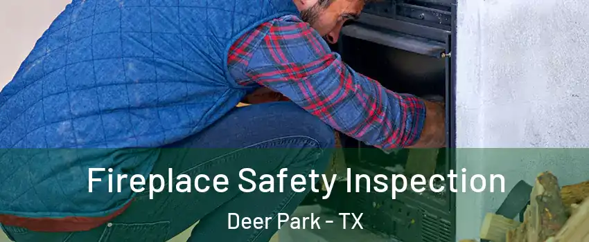  Fireplace Safety Inspection Deer Park - TX