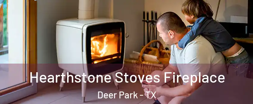  Hearthstone Stoves Fireplace Deer Park - TX
