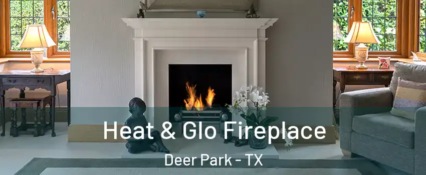  Heat & Glo Fireplace Deer Park - TX