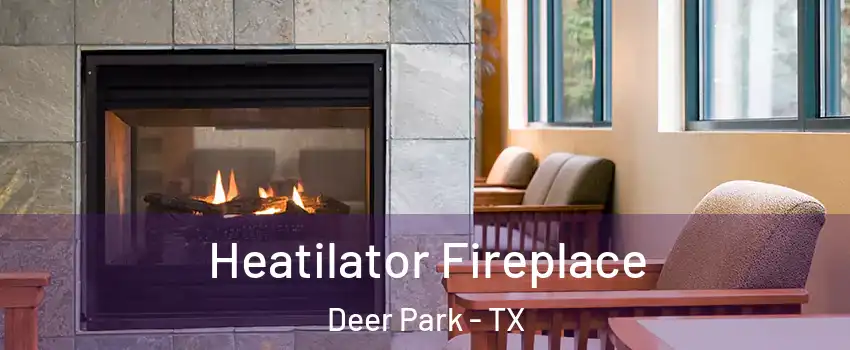  Heatilator Fireplace Deer Park - TX