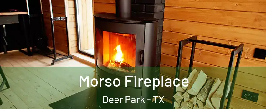  Morso Fireplace Deer Park - TX