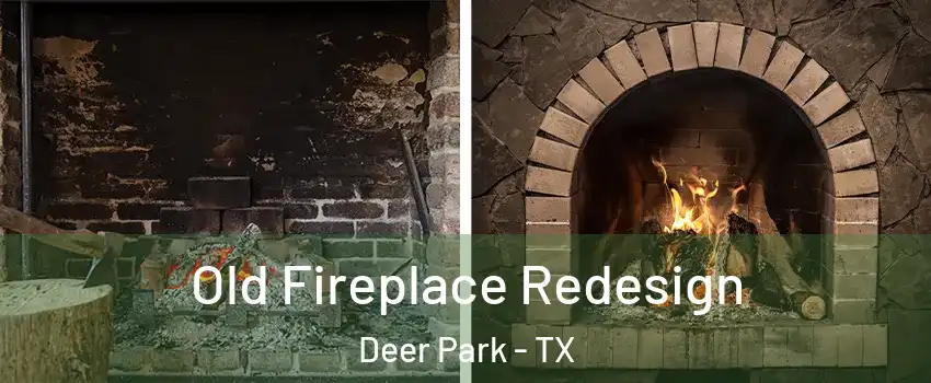  Old Fireplace Redesign Deer Park - TX