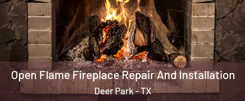  Open Flame Fireplace Repair And Installation Deer Park - TX