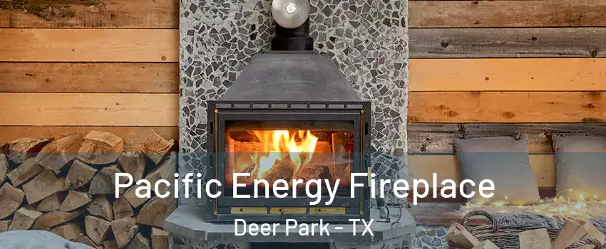  Pacific Energy Fireplace Deer Park - TX