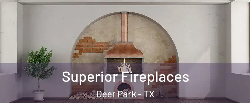  Superior Fireplaces Deer Park - TX