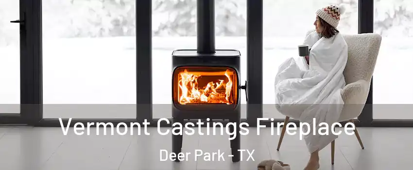  Vermont Castings Fireplace Deer Park - TX